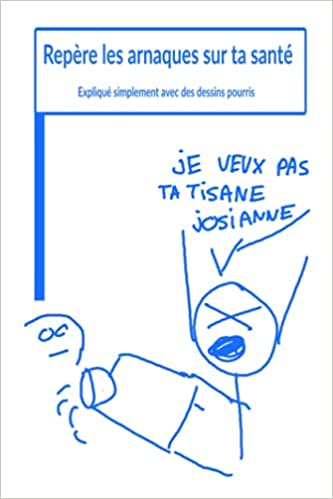 Repère les arnaques sur ta santé: Expliqué simplement avec des dessins pourris