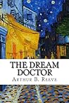 The Dream Doctor by Arthur B. Reeve