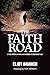 The Faith Road: The True St...