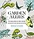 Garden Allies: The Insects, Birds, and Other Animals That Keep Your Garden Beautiful and Thriving