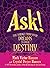 Ask!: The Bridge from Your Dreams to Your Destiny