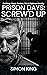 Prison Days: Screw'd Up