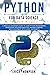 Python for Data Science: 2 Books in 1. A Practical Beginner’s Guide to learn Python Programming, introducing into Data Analytics, Machine learning, Web Development, with Hands-on Projects