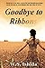 Goodbye to Ribbons: Based on a true story, a powerful and thought-provoking novel, set deep in rural Britain after the close of WWII