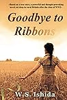 Goodbye to Ribbons: Based on a true story, a powerful and thought-provoking novel, set deep in rural Britain after the close of WWII
