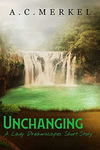 Unchanging: A Lady Dreamscapes Short Story