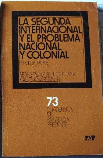 La Segunda Internacional y el problema nacional y colonial (Primera parte) (Cuadernos de Pasado y Presente, #73)