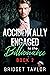 Accidental Engagement Series by Bridget Taylor