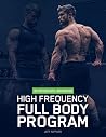 HIGH FREQUENCY FULL BODY PROGRAM: INTERMEDIATE To ADVANCED