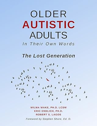 Older Autistic Adults In Their Own Words: The Lost Generation
