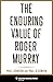 The Enduring Value of Roger Murray by Paul Johnson
