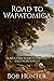 Road to Wapatomica: A modern search for the Old Northwest