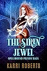 The Siren Jewel: Spellbound Prison Saga The Siren Jewel: Spellbound Prison Saga