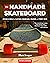 The Handmade Skateboard by Matt Berger