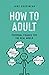 How to Adult: Personal Finance for the Real World