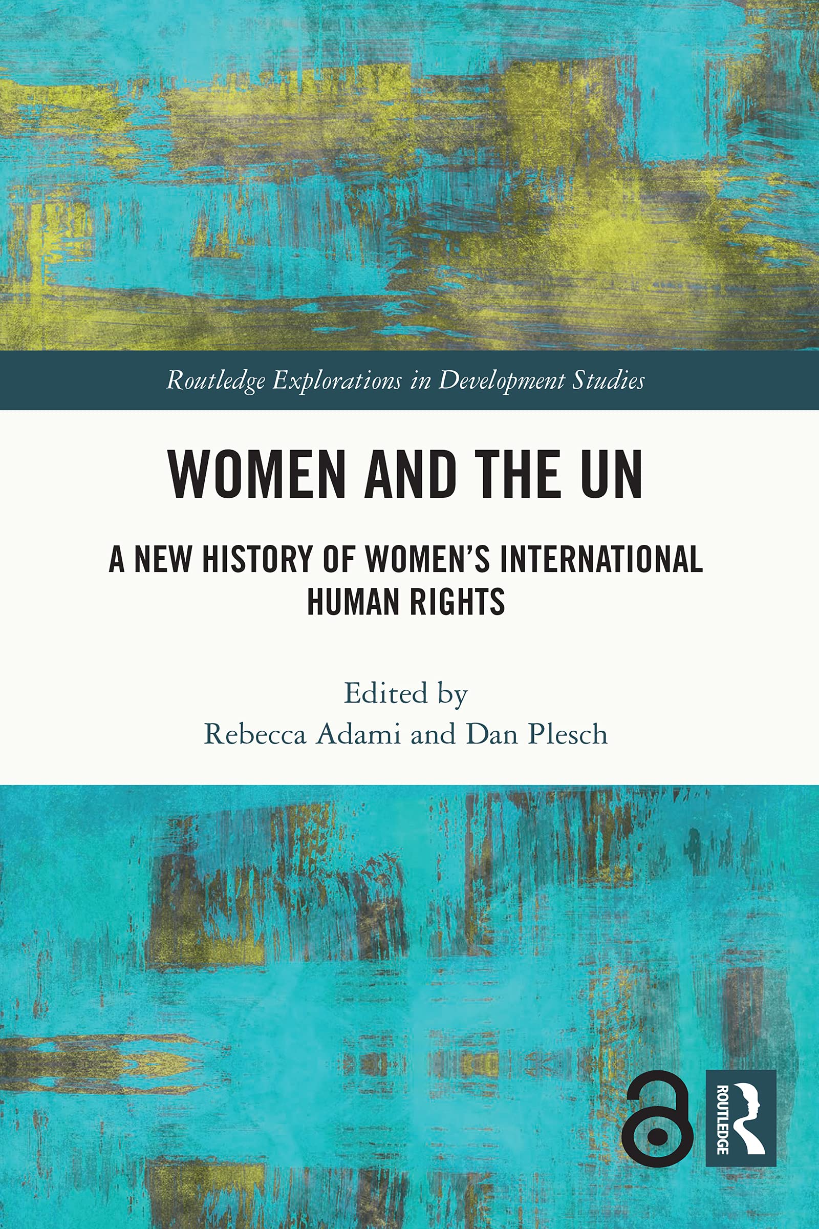 Women and the UN: A New History of Women's International Human Rights (Routledge Explorations in Development Studies)