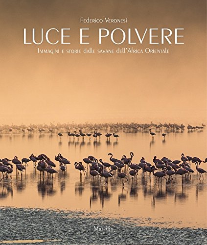 Luce e polvere. Immagini e storie dalle savane dell'Africa Orientale (Hardcover)