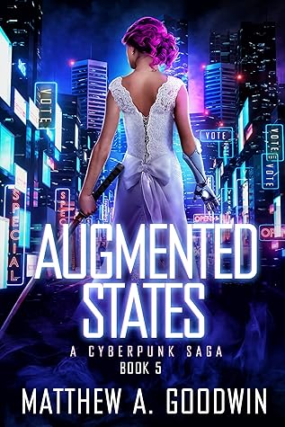 Augmented States (A Cyberpunk Saga #5)
