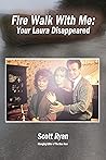 Fire Walk With Me: Your Laura Disappeared