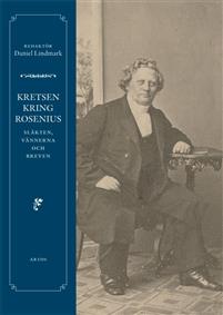 Kretsen kring Rosenius: släkten, vännerna och breven