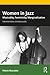 Women in Jazz: Musicality, ...