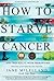 How to Starve Cancer...and Then Kill It with Ferroptosis by Jane McLelland How to Starve Cancer...and Then Kill It with Ferroptosis by Jane McLelland
