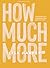 How Much More - Bible Study Book: Discovering God’s Extravagant Love In Unexpected Places