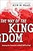 Way of the Kingdom by Kim M. Maas