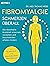 Fibromyalgie – Schmerzen überall: Die rätselhafte Krankheit erkennen, verstehen und Beschwerden effektiv lindern - Mit Selbsttest und Ernährungsprogramm