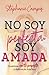 No soy perfecta, soy amada by Stephanie Campos