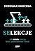 Selekcje. Jak szkoła niszczy ludzi, społeczeństwa i świat by Mikołaj Marcela