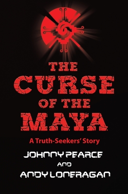 The Curse of the Maya (A Truth-Seekers' Story)