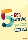 5-Gen Leadership: Leading 5 Generations in Schools in the 2020s