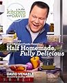 Half Homemade, Fully Delicious: An "In the Kitchen with David" Cookbook from QVC's Resident Foodie