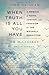 When Truth Is All You Have: A Memoir of Faith, Justice, and Freedom for the Wrongly Convicted