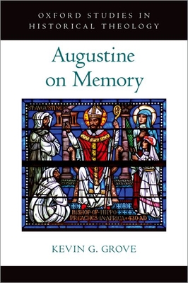 Augustine on Memory (Oxford Studies in Historical Theology)