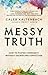 Messy Truth: How to Foster ...