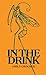 In The Drink by Emily Crocker In The Drink by Emily Crocker