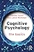 Cognitive Psychology (The Basics)