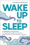 Wake Up to Sleep:...