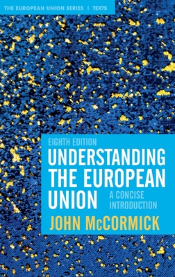 Understanding the European Union: A Concise Introduction (The European Union Series, 111)