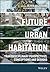 Future Urban Habitation: Tr...