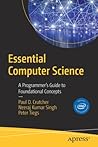 Essential Computer Science: A Programmer’s Guide to Foundational Concepts