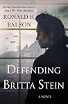 Defending Britta Stein by Ronald H. Balson Defending Britta Stein by Ronald H. Balson