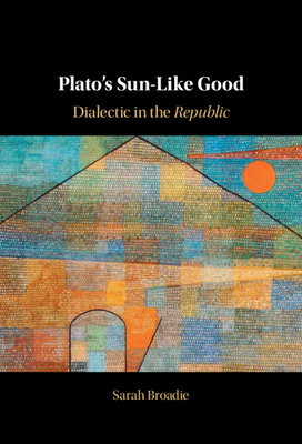 Plato's Sun-Like Good: Dialectic in the Republic