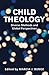 Child Theology: Diverse Methods and Global Perspectives