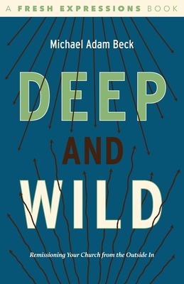 Deep and Wild: remissioning your church from the outside in
