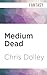 Medium Dead