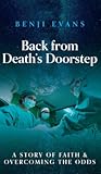 Back from Death's Doorstep: A story of faith and overcoming the odds