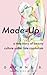 Made-Up: A True Story of Be...